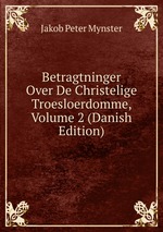 Betragtninger Over De Christelige Troesloerdomme, Volume 2 (Danish Edition)