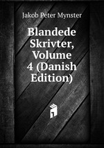 Blandede Skrivter, Volume 4 (Danish Edition)