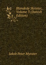 Blandede Skrivter, Volume 3 (Danish Edition)