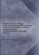 Protokoly III I.E. Tretego Obshcheimperskago Delegatskago Sezda Partii Narodnoi Svobody (Konstitutsionno-Demokraticheskoi) (Russian Edition)