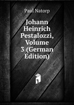 Johann Heinrich Pestalozzi, Volume 3 (German Edition)