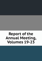Report of the Annual Meeting, Volumes 19-23