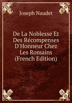 De La Noblesse Et Des Rcompenses D`Honneur Chez Les Romains (French Edition)