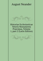 Historiae Ecclesiasticae Veteris Monumenta Praecipua, Volume 1, part 2 (Latin Edition)