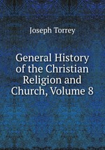 General History of the Christian Religion and Church, Volume 8