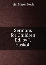 Sermons for Children Ed. by J. Haskoll