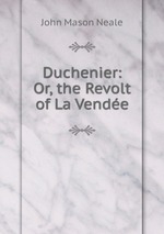 Duchenier: Or, the Revolt of La Vende