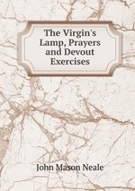 The Virgin`s Lamp, Prayers and Devout Exercises