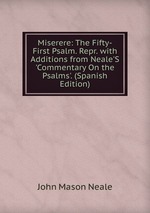 Miserere: The Fifty-First Psalm. Repr. with Additions from Neale`S `Commentary On the Psalms`. (Spanish Edition)