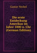 Die erste Entdeckung Amerikas im Jahre 1000 n. Chr (German Edition)