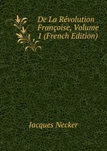 De La Rvolution Franoise, Volume 1 (French Edition)