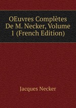 OEuvres Compltes De M. Necker, Volume 1 (French Edition)