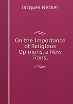 On the Importance of Religious Opinions. a New Transl