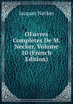 OEuvres Compltes De M. Necker, Volume 10 (French Edition)