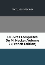 OEuvres Compltes De M. Necker, Volume 2 (French Edition)