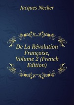 De La Rvolution Franoise, Volume 2 (French Edition)