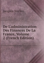 De L`administration Des Finances De La France, Volume 2 (French Edition)
