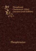 Theophrasit Characteres: Ethici (Ancient Greek Edition)