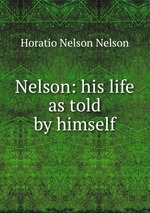 Nelson: his life as told by himself