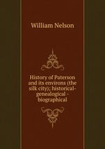 History of Paterson and its environs (the silk city). Volumes 1-2