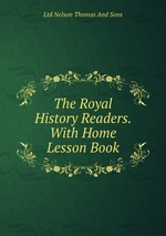 The Royal History Readers. With Home Lesson Book