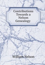 Contributions Towards a Nelson Genealogy