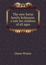 The new Swiss family Robinson: a tale for children of all ages