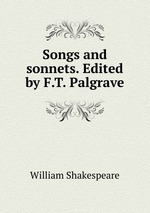 Songs and sonnets. Edited by F.T. Palgrave