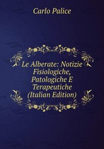 Le Alberate: Notizie Fisiologiche, Patologiche E Terapeutiche (Italian Edition)