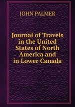Journal of Travels in the United States of North America and in Lower Canada