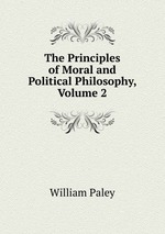 The Principles of Moral and Political Philosophy, Volume 2