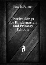 Twelve Songs for Kindergarten and Primary Schools