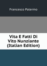 Vita E Fatti Di Vito Nunziante (Italian Edition)