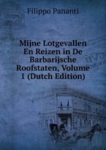 Mijne Lotgevallen En Reizen in De Barbarijsche Roofstaten, Volume 1 (Dutch Edition)