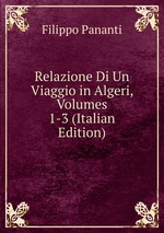 Relazione Di Un Viaggio in Algeri, Volumes 1-3 (Italian Edition)