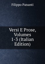 Versi E Prose, Volumes 1-3 (Italian Edition)
