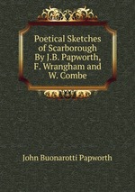 Poetical Sketches of Scarborough By J.B. Papworth, F. Wrangham and W. Combe