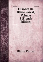 OEuvres De Blaise Pascal, Volume 3 (French Edition)