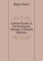Lettres crites  Un Provincial, Volume 2 (French Edition)