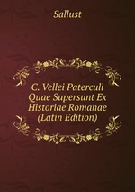 C. Vellei Paterculi Quae Supersunt Ex Historiae Romanae (Latin Edition)