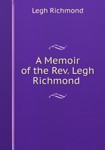A Memoir of the Rev. Legh Richmond