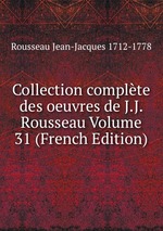 Collection complte des oeuvres de J.J. Rousseau Volume 31 (French Edition)