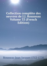 Collection complte des oeuvres de J.J. Rousseau Volume 33 (French Edition)