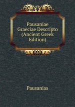 Pausaniae Graeciae Descripto (Ancient Greek Edition)