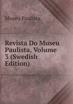 Revista Do Museu Paulista, Volume 3 (Swedish Edition)