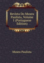 Revista Do Museu Paulista, Volume 1 (Portuguese Edition)