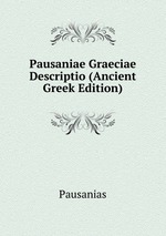 Pausaniae Graeciae Descriptio (Ancient Greek Edition)