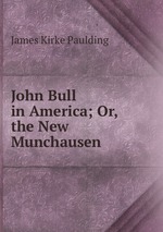 John Bull in America; Or, the New Munchausen