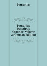 Pausaniae Descriptio Graeciae, Volume 2 (German Edition)