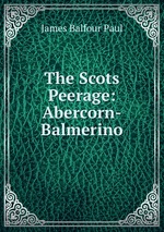 The Scots Peerage: Abercorn-Balmerino